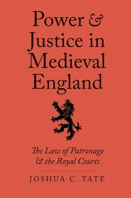 Power and Justice in Medieval England - Joshua C. Tate