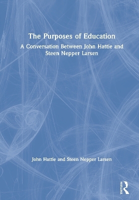 The Purposes of Education - John Hattie, Steen Nepper Larsen