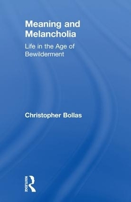 Meaning and Melancholia - Christopher Bollas