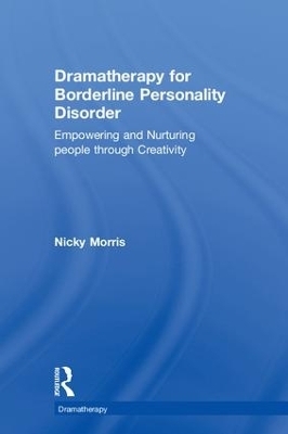 Dramatherapy for Borderline Personality Disorder - Nicky Morris
