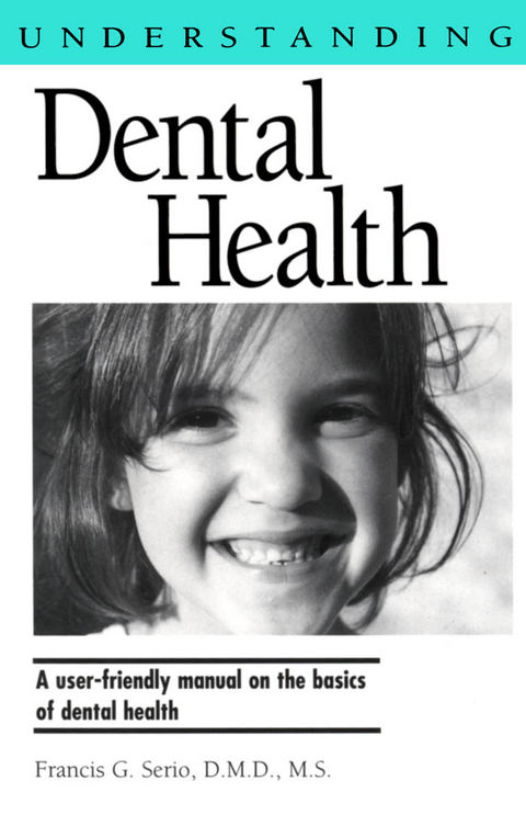 Understanding Dental Health -  Francis G. Serio