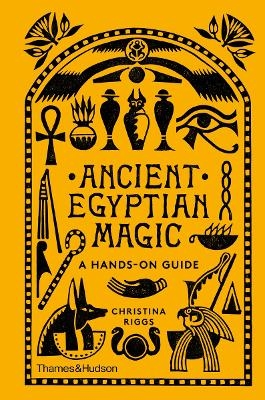 Ancient Egyptian Magic - Christina Riggs