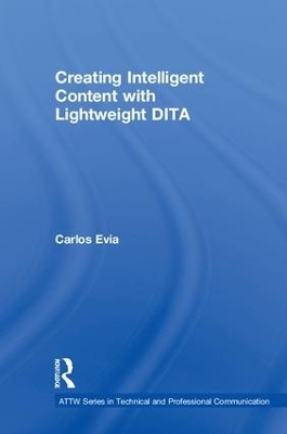 Creating Intelligent Content with Lightweight DITA - Carlos Evia