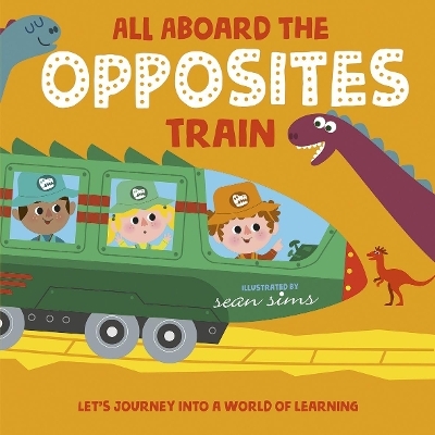 All Aboard the Opposites Train - Oxford Children's Books