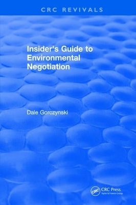 Insider's Guide to Environmental Negotiation - Dale Gorczynski