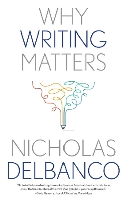 Why Writing Matters - Nicholas Delbanco