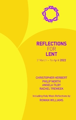 Reflections for Lent 2022 - Christopher Herbert, Philip North, Angela Tilby, Rachel Treweek, Rowan Williams