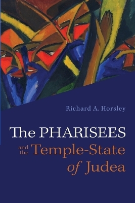 The Pharisees and the Temple-State of Judea - Richard A Horsley