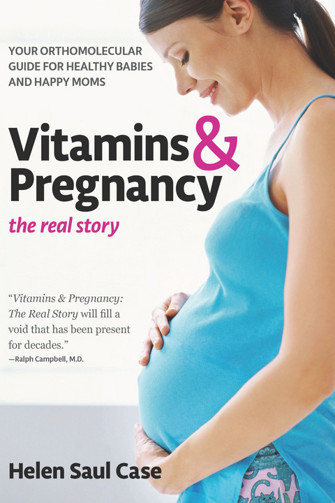 Vitamins & Pregnancy: The Real Story -  Helen Saul Case