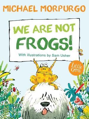 We Are Not Frogs! - Michael Morpurgo