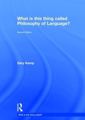 What is this thing called Philosophy of Language? - Gary Kemp