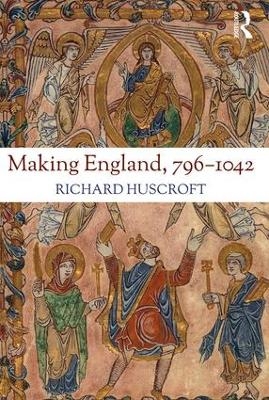 Making England, 796-1042 - Richard Huscroft