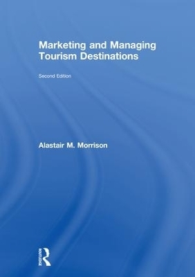 Marketing and Managing Tourism Destinations - Alastair M. Morrison