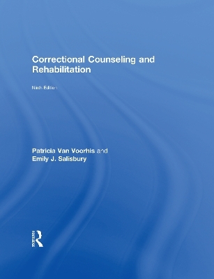 Correctional Counseling and Rehabilitation - Patricia Van Voorhis, Emily J. Salisbury