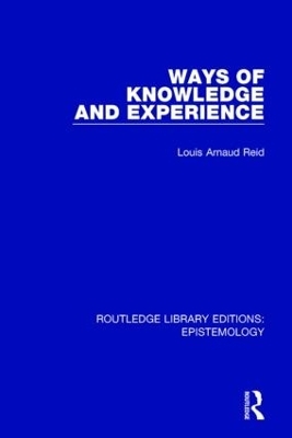 Ways of Knowledge and Experience - Louis Arnaud Reid