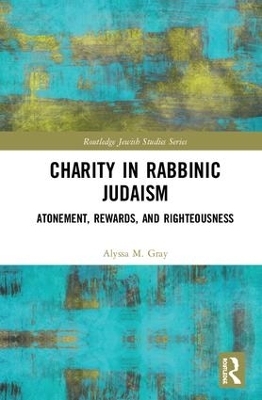 Charity in Rabbinic Judaism - Alyssa M. Gray