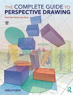 The Complete Guide to Perspective Drawing - Craig Attebery