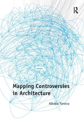 Mapping Controversies in Architecture - Albena Yaneva