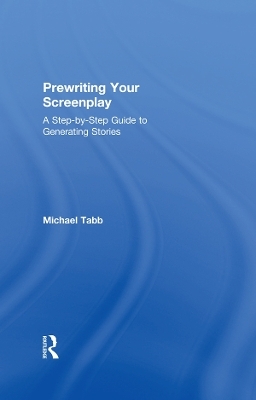 Prewriting Your Screenplay - Michael Tabb