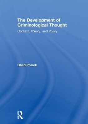 The Development of Criminological Thought - Chad Posick