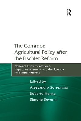 The Common Agricultural Policy after the Fischler Reform - Alessandro Sorrentino, Roberto Henke