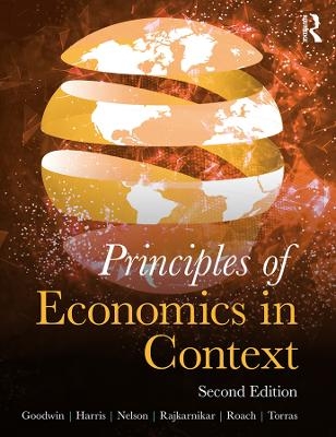 Principles of Economics in Context - Neva Goodwin, Brian Roach, Mariano Torras, Jonathan Harris, Julie Nelson