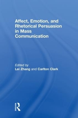 Affect, Emotion, and Rhetorical Persuasion in Mass Communication - 