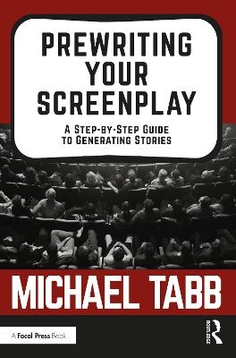Prewriting Your Screenplay - Michael Tabb