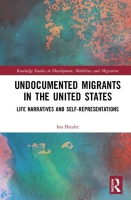 Undocumented Migrants in the United States - Ina Batzke