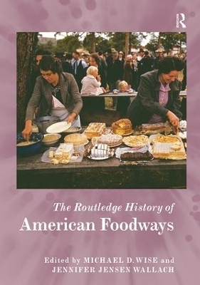 The Routledge History of American Foodways - 