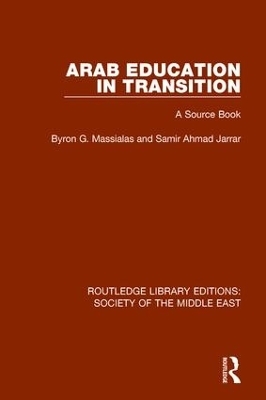 Arab Education in Transition - Byron G. Massialas, Samir Ahmad Jarrar