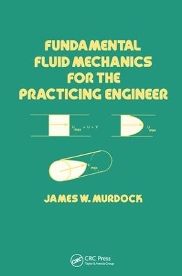 Fundamental Fluid Mechanics for the Practicing Engineer - James W. Murdock