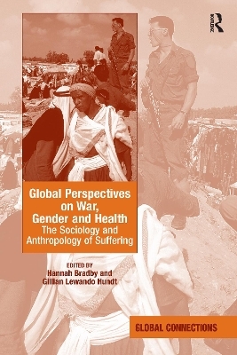 Global Perspectives on War, Gender and Health - Hannah Bradby