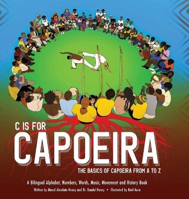 C is for Capoeira - Randal Henry, Manal Aboelata-Henry