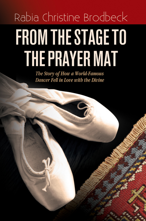 From The Stage To The Prayer Mat -  Rabia Christine Brodbeck