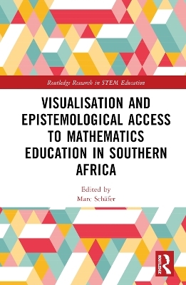 Visualisation and Epistemological Access to Mathematics Education in Southern Africa - 