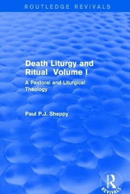 Death Liturgy and Ritual - Paul P.J. Sheppy