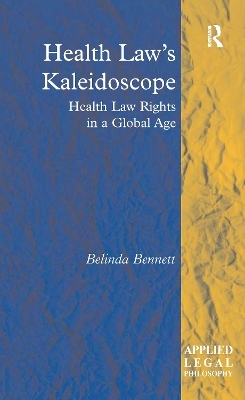 Health Law's Kaleidoscope - Belinda Bennett