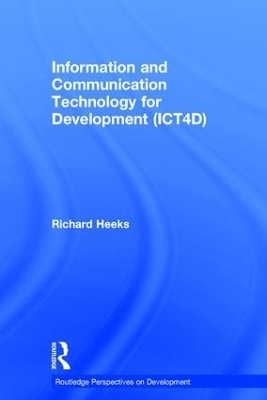 Information and Communication Technology for Development (ICT4D) - Richard Heeks