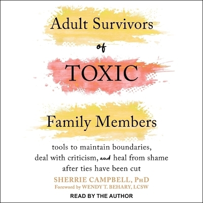 Adult Survivors of Toxic Family Members - Sherrie Campbell