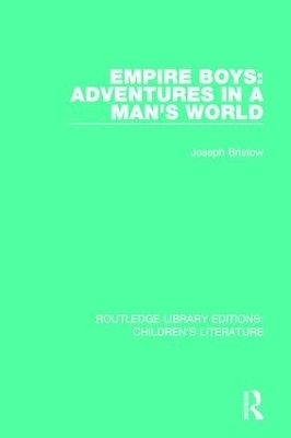 Empire Boys: Adventures in a Man's World - Joseph Bristow
