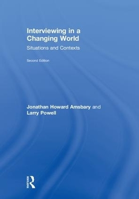 Interviewing in a Changing World - Jonathan H. Amsbary, Larry Powell