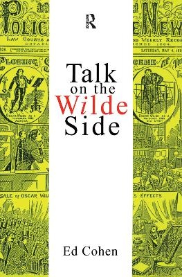 Talk on the Wilde Side - Ed Cohen