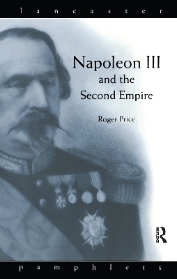 Napoleon III and the Second Empire - Roger D. Price