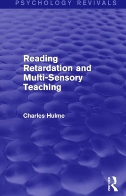 Reading Retardation and Multi-Sensory Teaching (Psychology Revivals) - Charles Hulme