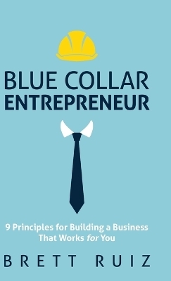 Blue Collar Entrepreneur - Brett Ruiz