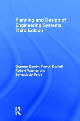 Planning and Design of Engineering Systems - Graeme Dandy, David Walker, Trevor Daniell, Robert Warner, Bernadette Foley