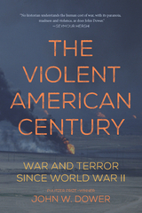 Violent American Century -  John W. Dower