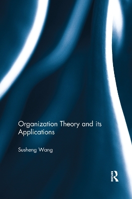 Organization Theory and its Applications - Susheng Wang