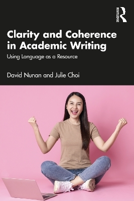 Clarity and Coherence in Academic Writing - David Nunan, Julie Choi